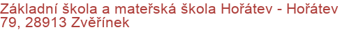 Základní škola a mateřská škola Hořátev - Hořátev 79, 28913 Zvěřínek