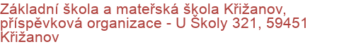 Základní škola a mateřská škola Křižanov, příspěvková organizace - U Školy 321, 59451 Křižanov