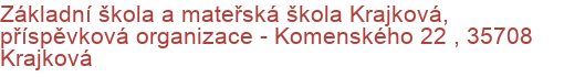 Základní škola a mateřská škola Krajková, příspěvková organizace - Komenského 22 , 35708 Krajková