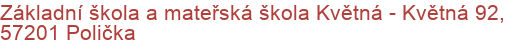 Základní škola a mateřská škola Květná - Květná 92, 57201 Polička
