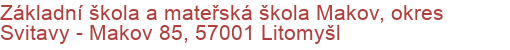 Základní škola a mateřská škola Makov, okres Svitavy - Makov 85, 57001 Litomyšl