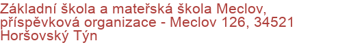 Základní škola a mateřská škola Meclov, příspěvková organizace - Meclov 126, 34521 Horšovský Týn