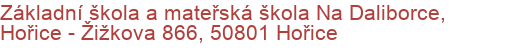 Základní škola a mateřská škola Na Daliborce, Hořice - Žižkova 866, 50801 Hořice