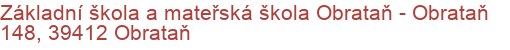 Základní škola a mateřská škola Obrataň - Obrataň 148, 39412 Obrataň