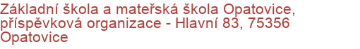 Základní škola a mateřská škola Opatovice, příspěvková organizace - Hlavní 83, 75356 Opatovice