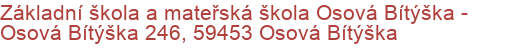 Základní škola a mateřská škola Osová Bítýška - Osová Bítýška 246, 59453 Osová Bítýška