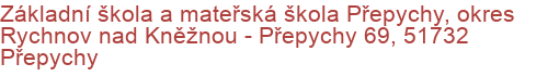 Základní škola a mateřská škola Přepychy, okres Rychnov nad Kněžnou - Přepychy 69, 51732 Přepychy