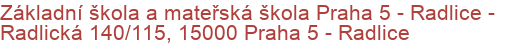 Základní škola a mateřská škola Praha 5 - Radlice - Radlická 140/115, 15000 Praha 5 - Radlice