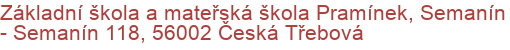 Základní škola a mateřská škola Pramínek, Semanín - Semanín 118, 56002 Česká Třebová