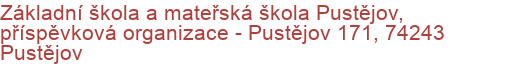 Základní škola a mateřská škola Pustějov, příspěvková organizace - Pustějov 171, 74243 Pustějov