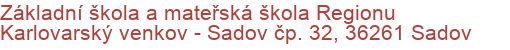 Základní škola a mateřská škola Regionu Karlovarský venkov - Sadov čp. 32, 36261 Sadov