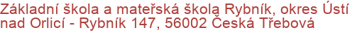 Základní škola a mateřská škola Rybník, okres Ústí nad Orlicí - Rybník 147, 56002 Česká Třebová