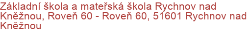 Základní škola a mateřská škola Rychnov nad Kněžnou, Roveň 60 - Roveň 60, 51601 Rychnov nad Kněžnou