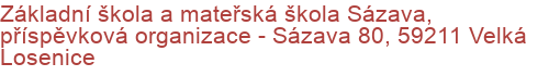 Základní škola a mateřská škola Sázava, příspěvková organizace - Sázava 80, 59211 Velká Losenice