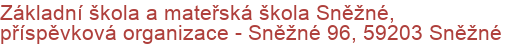 Základní škola a mateřská škola Sněžné, příspěvková organizace - Sněžné 96, 59203 Sněžné