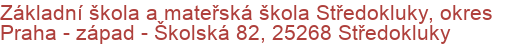 Základní škola a mateřská škola Středokluky, okres Praha - západ - Školská 82, 25268 Středokluky