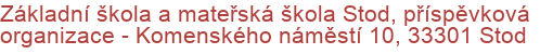 Základní škola a mateřská škola Stod, příspěvková organizace - Komenského náměstí 10, 33301 Stod