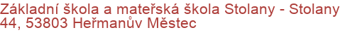 Základní škola a mateřská škola Stolany - Stolany 44, 53803 Heřmanův Městec