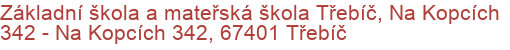 Základní škola a mateřská škola Třebíč, Na Kopcích 342 - Na Kopcích 342, 67401 Třebíč