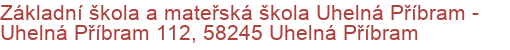 Základní škola a mateřská škola Uhelná Příbram - Uhelná Příbram 112, 58245 Uhelná Příbram