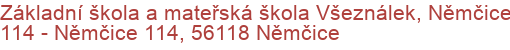 Základní škola a mateřská škola Všeználek, Němčice 114 - Němčice 114, 56118 Němčice