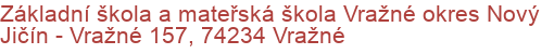 Základní škola a mateřská škola Vražné okres Nový Jičín - Vražné 157, 74234 Vražné