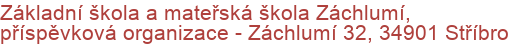 Základní škola a mateřská škola Záchlumí, příspěvková organizace - Záchlumí 32, 34901 Stříbro