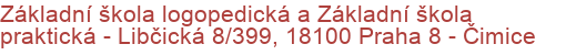 Základní škola logopedická a Základní škola praktická - Libčická 8/399, 18100 Praha 8 - Čimice