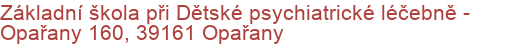 Základní škola při Dětské psychiatrické léčebně - Opařany 160, 39161 Opařany