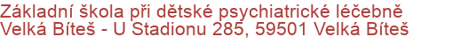 Základní škola při dětské psychiatrické léčebně Velká Bíteš - U Stadionu 285, 59501 Velká Bíteš