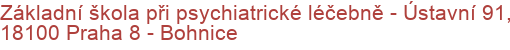 Základní škola při psychiatrické léčebně - Ústavní 91, 18100 Praha 8 - Bohnice