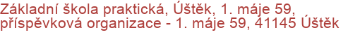 Základní škola praktická, Úštěk, 1. máje 59, příspěvková organizace - 1. máje 59, 41145 Úštěk