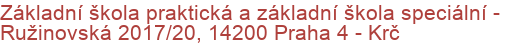 Základní škola praktická a základní škola speciální - Ružinovská 2017/20, 14200 Praha 4 - Krč