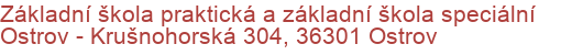 Základní škola praktická a základní škola speciální Ostrov - Krušnohorská 304, 36301 Ostrov