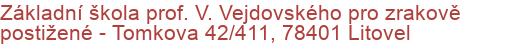 Základní škola prof. V. Vejdovského pro zrakově postižené - Tomkova 42/411, 78401 Litovel