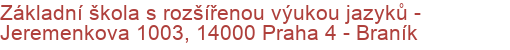 Základní škola s rozšířenou výukou jazyků - Jeremenkova 1003, 14000 Praha 4 - Braník