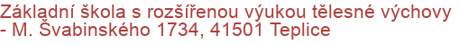 Základní škola s rozšířenou výukou tělesné výchovy - M. Švabinského 1734, 41501 Teplice