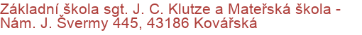 Základní škola sgt. J. C. Klutze a Mateřská škola - Nám. J. Švermy 445, 43186 Kovářská