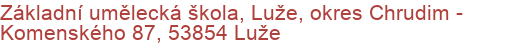 Základní umělecká škola, Luže, okres Chrudim - Komenského 87, 53854 Luže