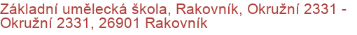 Základní umělecká škola, Rakovník, Okružní 2331 - Okružní 2331, 26901 Rakovník