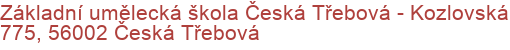 Základní umělecká škola Česká Třebová - Kozlovská 775, 56002 Česká Třebová