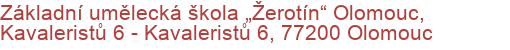 Základní umělecká škola „Žerotín“ Olomouc, Kavaleristů 6 - Kavaleristů 6, 77200 Olomouc