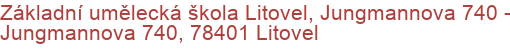 Základní umělecká škola Litovel, Jungmannova 740 - Jungmannova 740, 78401 Litovel