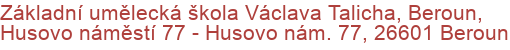 Základní umělecká škola Václava Talicha, Beroun, Husovo náměstí 77 - Husovo nám. 77, 26601 Beroun