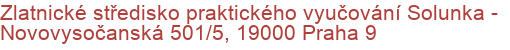 Zlatnické středisko praktického vyučování Solunka - Novovysočanská 501/5, 19000 Praha 9