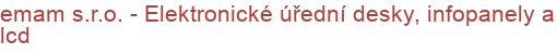 emam s.r.o. - Elektronické úřední desky, infopanely a lcd | Elektronické úřední desky, Kiosky, Infopanely, Inteligentní zastávkové panely, Vyvolávací systémy